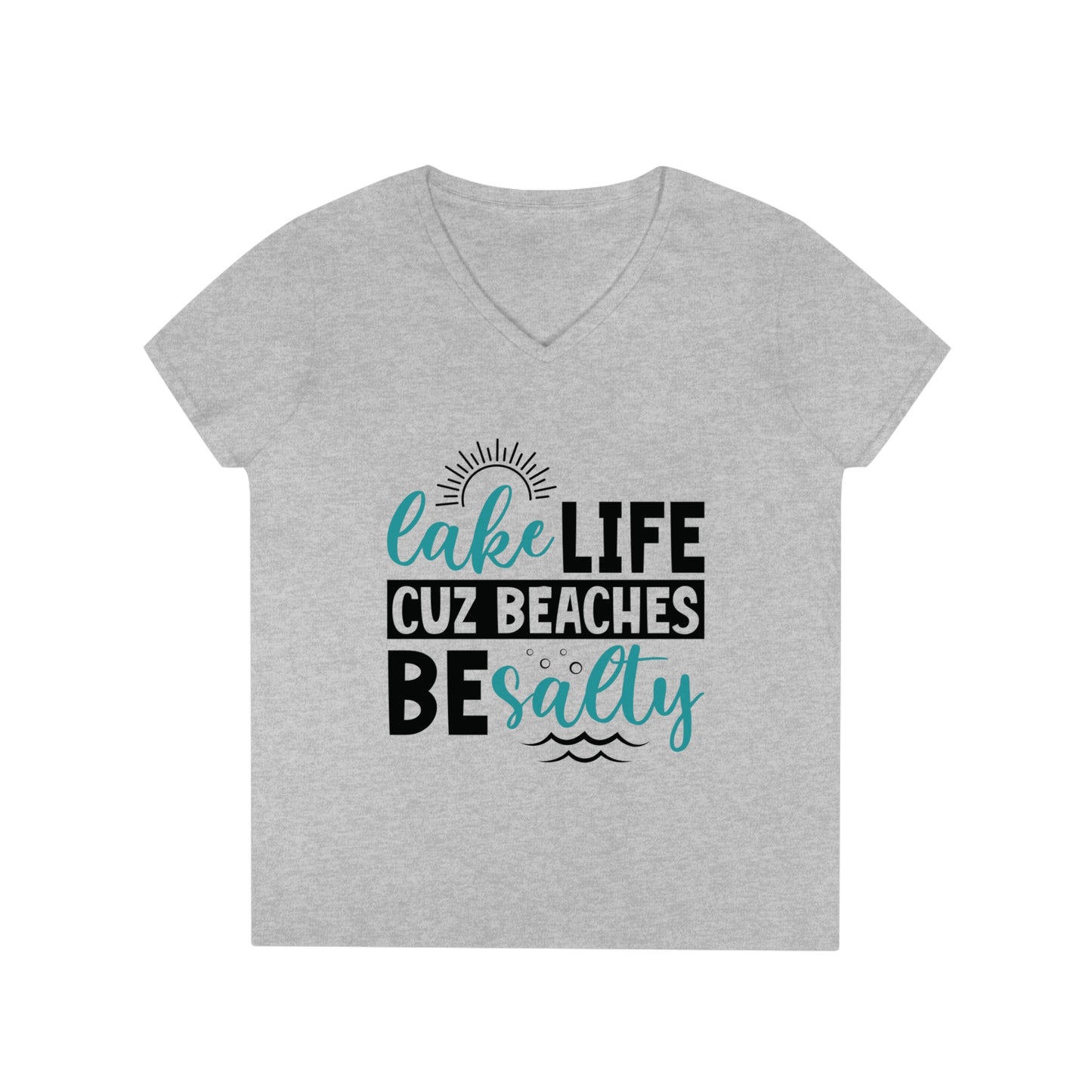 Lake Life Cuz Beaches Be Salty V-Neck T-Shirt