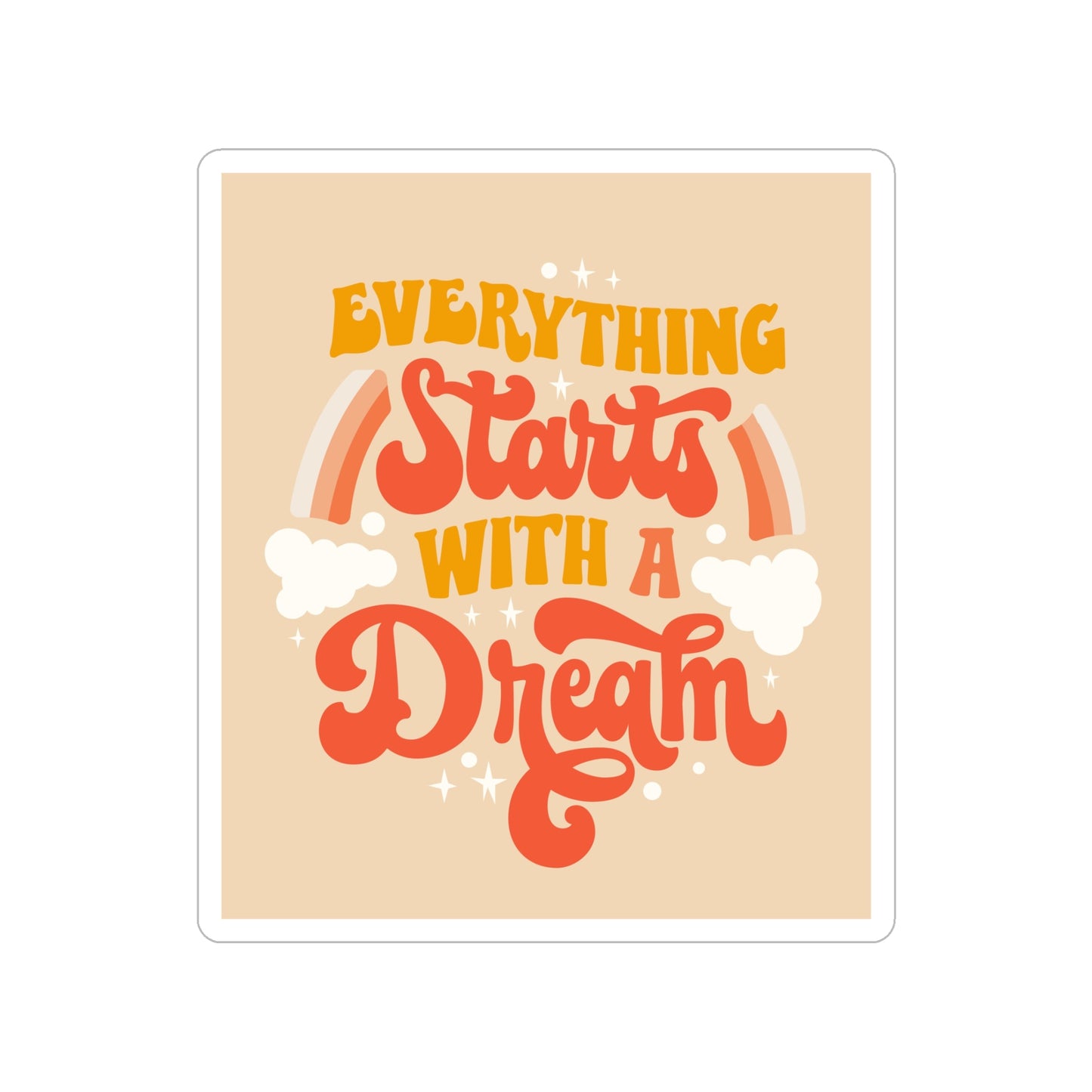 Everything Starts With A Dream